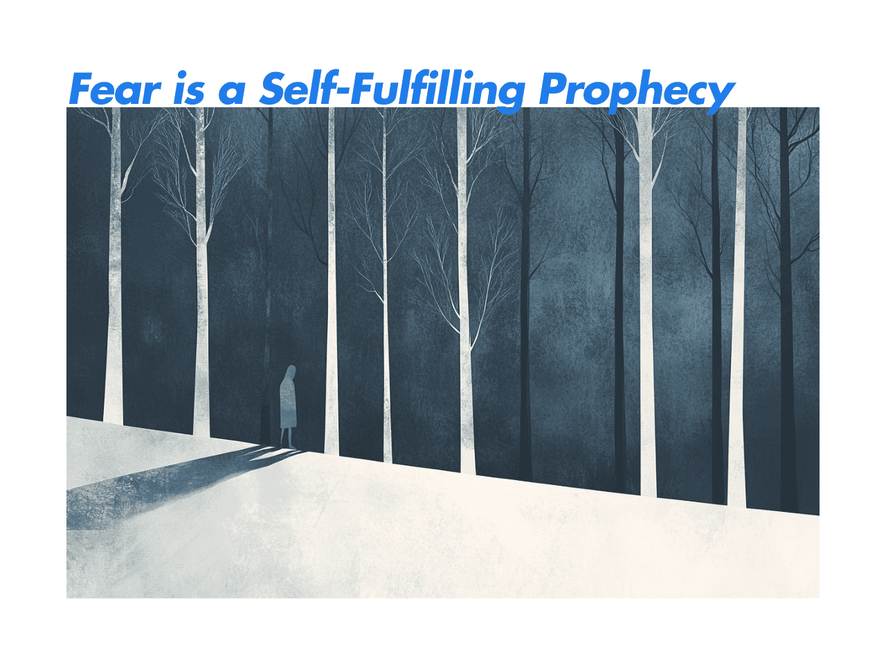 Fear is a Self-Fulfilling Prophecy