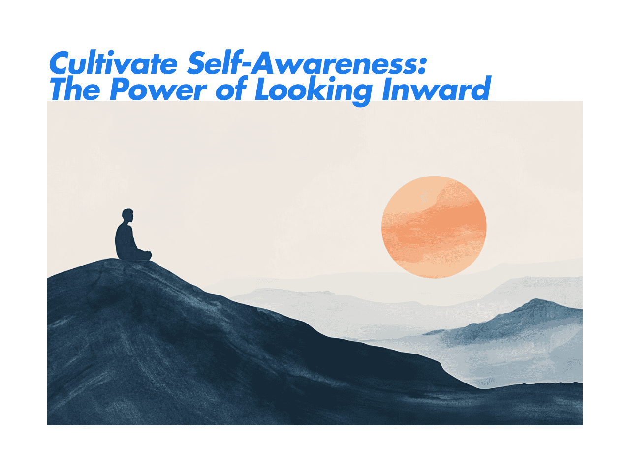 Cultivate Self-Awareness: The Power of Looking Inward