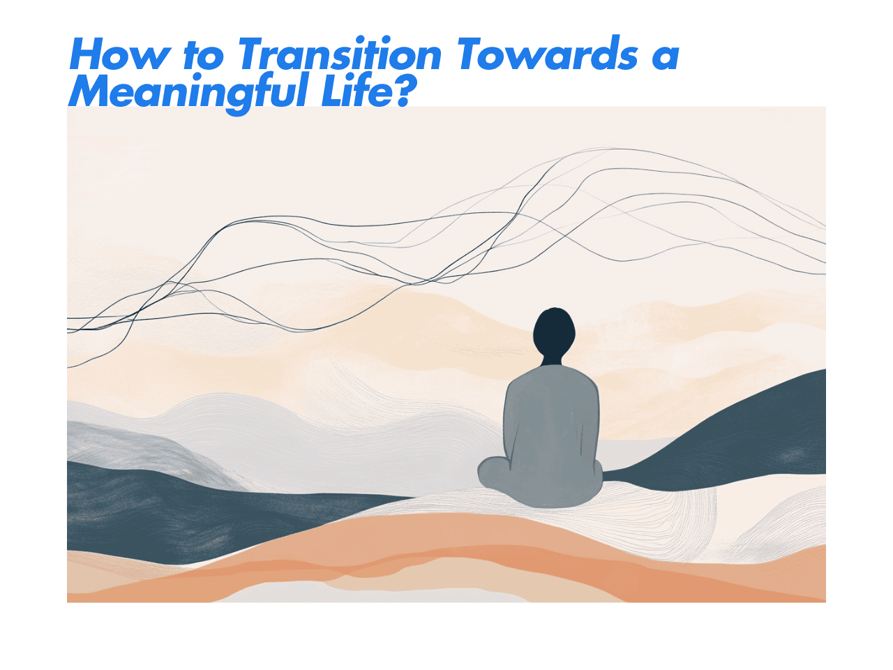 How to Transition Towards a Meaningful Life?
